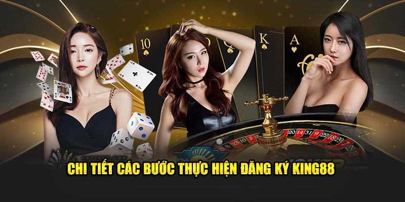 Thông tin chi tiết về quy trình đăng ký King88