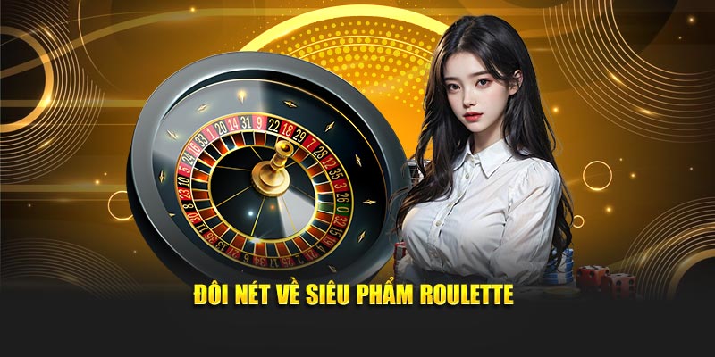 Đôi nét về siêu phẩm Roulette