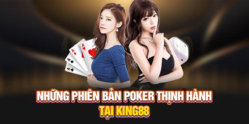 Những phiên bản poker thịnh hành tại King88
